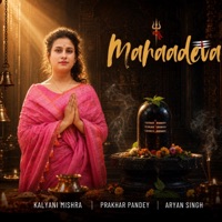 Mahaadeva - Single - Aryan Singh, Kalyani Mishra & Prakhar Pandey