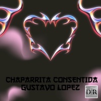 Chaparrita Consentida - Single - Oaxaca esta en el Mapa & Gustavo Lopez
