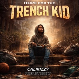 HOPE FOR THE TRENCH KID Cali_kizzy