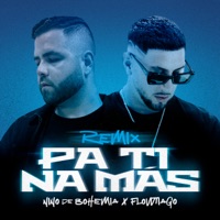 Pa Ti Na Más (Remix) - Single - Niño de Bohemia & Flowtiago