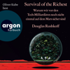 Survival of the Richest - Warum wir vor den Tech-Milliardären noch nicht einmal auf dem Mars sicher sind (Ungekürzte Lesung) - Douglas Rushkoff