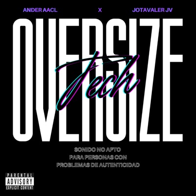 TECH OVERSIZE (ANDER AACL X JOTAVALER JV) - Single