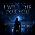 I Will Die For You