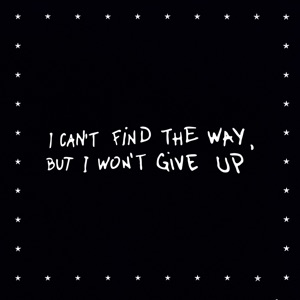 I Can't Find the Way, but I Won't Give Up - Single