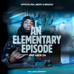 An elementary episode (Vuka, uGeze, Ubangene) [feat. Jeep Jack ZA]