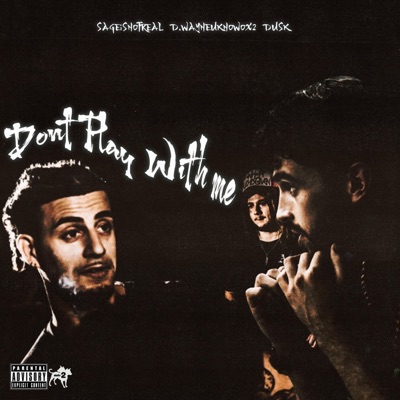 DONT PLAY WITH ME (feat. 00Dwayne00 & sageisnotreal) - Single