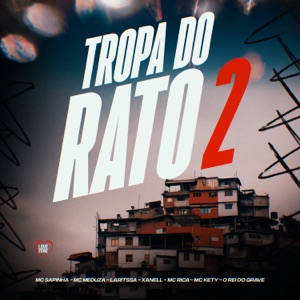 Tropa Do Rato 2 (feat. MC Kety, MC Rica, O REI DO GRAVE & Xanell)