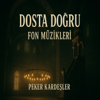 Dosta Doğru Fon Müzikleri, Vol. 1 - Peker Kardeşler