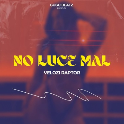 NO LUCE MAL (feat. Velozi Raptor) - Single