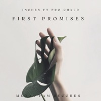 First Promises (feat. Pro CHxLD) - Single - Inches