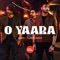 O Yaara - Abdul Hannan & Kaavish lyrics