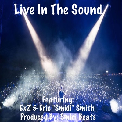Live In The Sound (feat. ExZ & Eric "Smidi" Smith) - Single