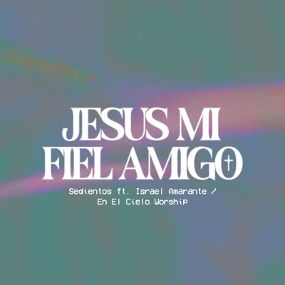 Jesús Mi Fiel Amigo (feat. En El Cielo Worship) - EP