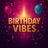 Happy Birthday Vibes