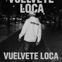 VUELVETE LOCA - Single - OVER GG