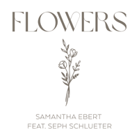 Flowers (feat. Seph Schlueter) - Samantha Ebert Cover Art