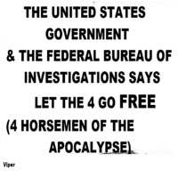 THE UNITED STATES GOVERNMENT & THE FEDERAL BUREAU OF INVESTIGATIONS SAYS LET THE 4 GO FREE (4 HORSEMEN OF THE APOCALYPSE) - Single - Viper