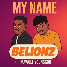 My Name (feat. Mawuli Younggod) Belionz