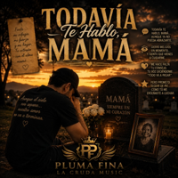 Todavía Te Hablo Mamá - Pluma Fina La Cruda Music Cover Art