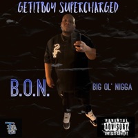 B.O.N. (Big Ol' N***a) - Single - GetitBoy Supercharged