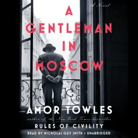 A Gentleman in Moscow: A Novel (Unabridged)