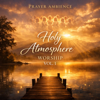 Heart of His Presence - Prayer Ambience new Single