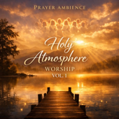 Cover art for Holy Atmosphere Worship, Vol. 1 by Prayer Ambience