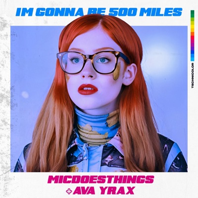 I'm gonna be (500 miles) (feat. Ava Yrax) - Single