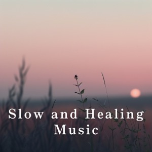 Slow and Healing Music