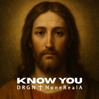 Know You (feat. NoneRealA) - Single - DRGN
