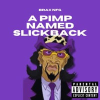 A Pimp Named Slickback - Single - BraxNFG