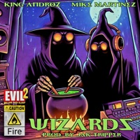 Wizards (feat. Mike Martinez) - Single - King Androz