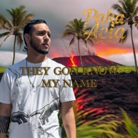 They Gon Know My Name - Single - Paka Acia