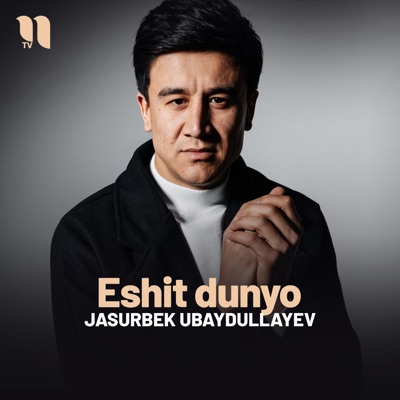 Song - Eshit Dunyo - Jasurbek Ubaydullayev