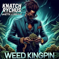 Weed Kingpin - Single - Knatch Rychus, Upsetta & Loud City