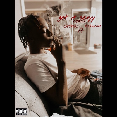 Get It Sexyyy (feat. B2Turntt) - Single
