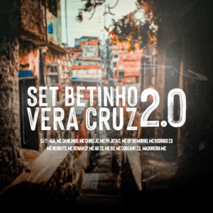 Set Betinho Vera Cruz 2.0 (feat. T-aga, MC Danilinho, Mc Chris Jc, Mc Ph Jota C, Mc Gp do Morro, Mc Rodrigo da Zs, Mc Negruts, Mc Renan CP, MCAB-ZS, Mc BD, MC COREANO ZS & Madureira Mc)
