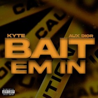 Bait Em In (feat. Aux Dior) - Single - Kyte