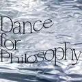 Dance for Philosophy