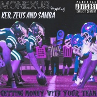 Getting Money with Your Team (feat. KEB, Samba & Zeus) - Single - Monexus