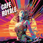 Choo - Cafe Royale