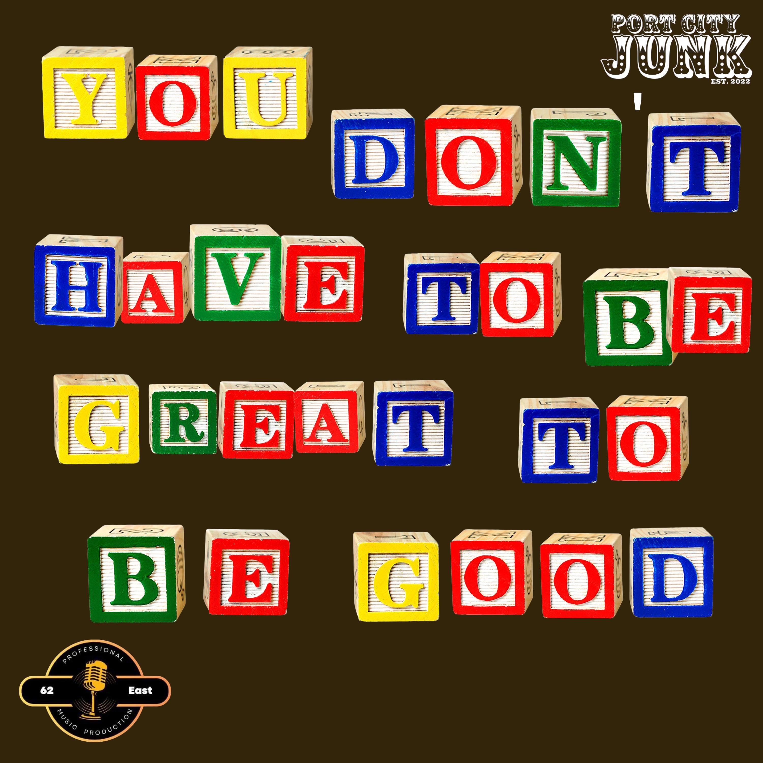 You Don't Have To Be Great To Be Good - Single