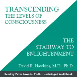 Transcending the Levels of Consciousness: The Stairway to Enlightenment (Unabridged)
