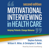 Motivational Interviewing in Health Care: Helping Patients Change Behavior (Unabridged)