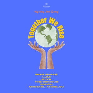 Together We Rise (feat. Etta, Mixhael Angelou, Lumi, Soleil Bashale & The Obvious)