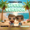 PRIMERA CITA (feat. Exender Lo Que Prende & Erre The Producer) [Speed Version] - Single