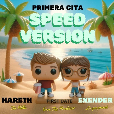 PRIMERA CITA (feat. Exender Lo Que Prende & Erre The Producer) [Speed Version] - Single
