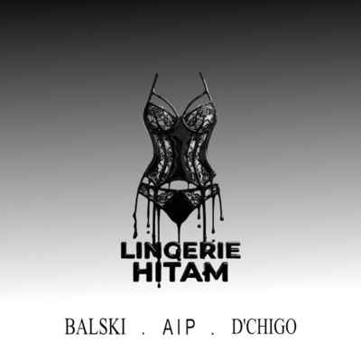 LINGERIE HITAM (feat. AIP & D'Chigo) - Single