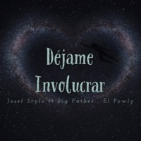 Déjame involucrar (feat. Big Father & El Powly) - Single - Josef Stylo