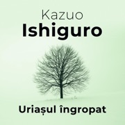 Uriașul îngropat - Kazuo Ishiguro